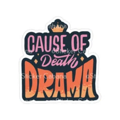 Cause Of Death Drama | Sticker Cabana | Vinyl Stickers