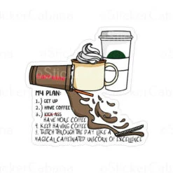 My Plan: Drink Coffee, Drink More Coffee | Sticker Cabana | Vinyl Stickers