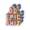 Do Epic Shit Rainbow Letters | Sticker Cabana | Vinyl Stickers