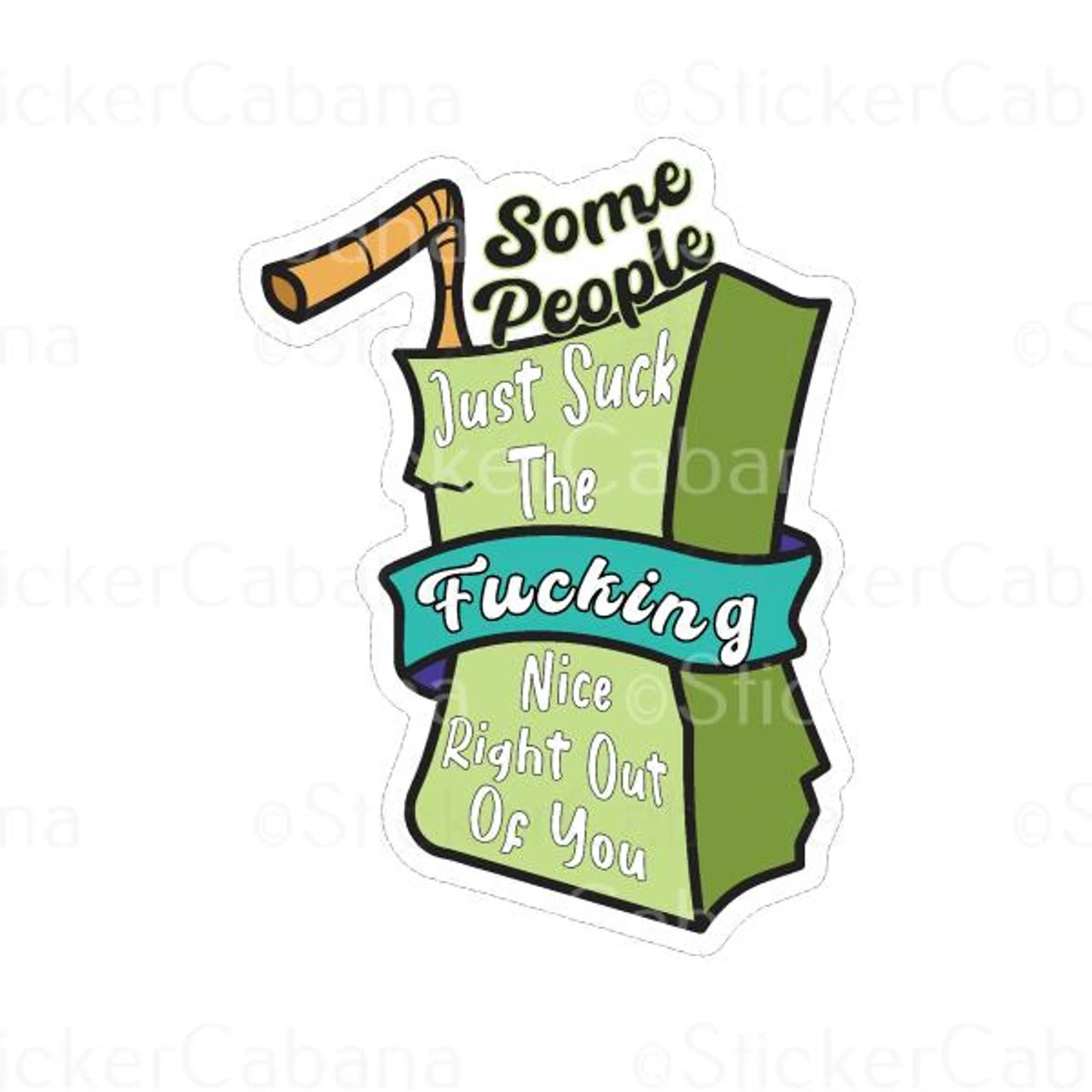 Some People Just Suck The Fucking Nice Right Out O | Sticker Cabana | Vinyl Stickers 1 Some People Just Suck The Fucking Nice Right Out O | Sticker Cabana | Vinyl Stickers