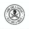 Work Like A Captain Play Like A Pirate | Sticker Cabana | Vinyl Stickers