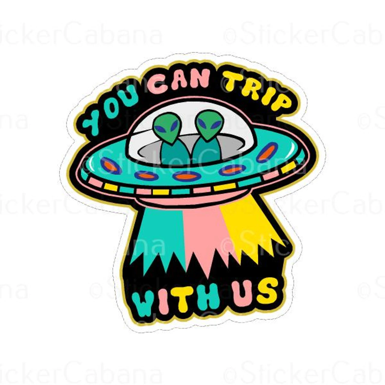 You Can Trip With Us Aliens In Ufo | Sticker Cabana | Vinyl Stickers 1 You Can Trip With Us Aliens In Ufo | Sticker Cabana | Vinyl Stickers