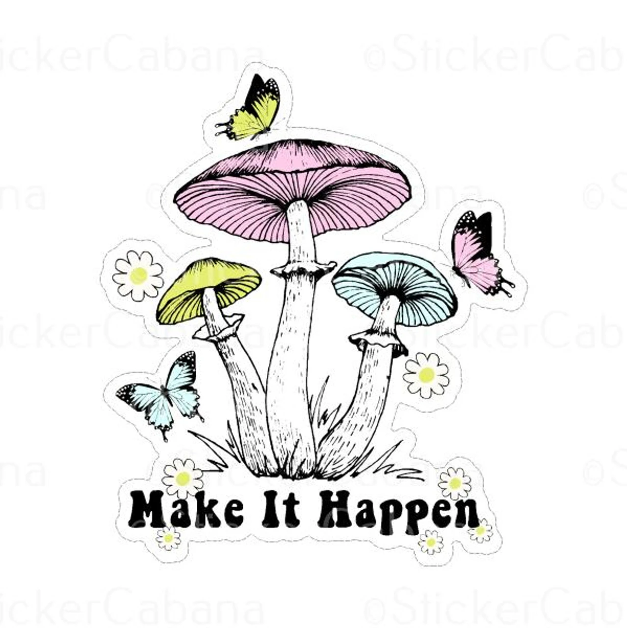 Make It Happen Mushrooms And Butterflies | Sticker Cabana | Vinyl Stickers 1 Make It Happen Mushrooms And Butterflies | Sticker Cabana | Vinyl Stickers