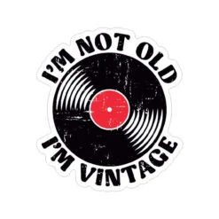 Im Not Old Im Vintage W Record | Sticker Cabana | Vinyl Stickers