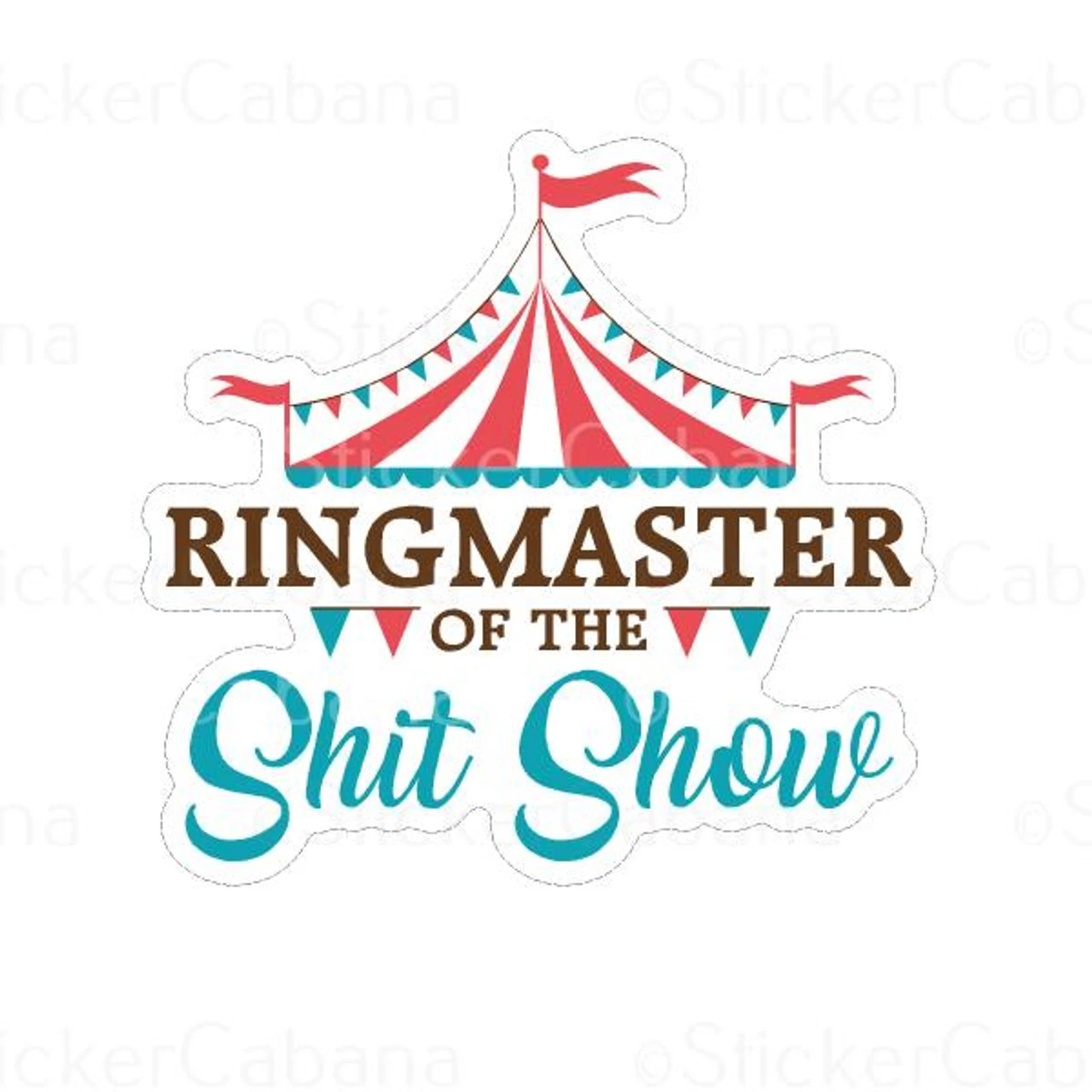 Ringmaster Of The Shit Show | Sticker Cabana | Vinyl Stickers 1 Ringmaster Of The Shit Show | Sticker Cabana | Vinyl Stickers
